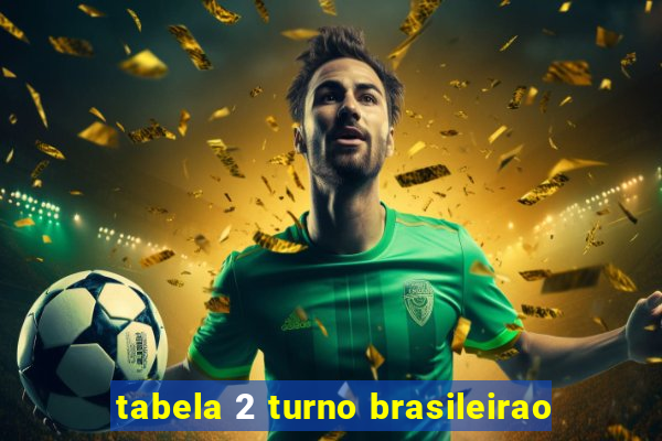 tabela 2 turno brasileirao